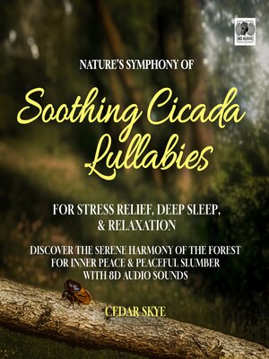 cover image of Nature's Symphony of Soothing Cicada Lullabies For Stress Relief, Deep Sleep, & Relaxation